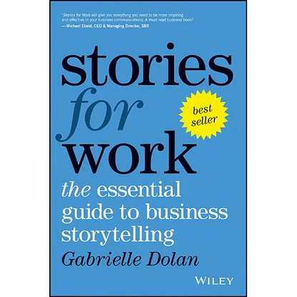 Stories for Work: The Essential Guide to Business Storytelling - Paperback