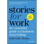 Stories for Work: The Essential Guide to Business Storytelling - Paperback