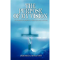 The Purpose of My Vision: It Is Hard to Believe in What You Can Not See - Paperback