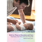 Birth to Three in Education and Care: Rudolf Steiner, Emmi Pikler, and the Very Young Child - Paperback