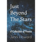 Just Beyond The Stars: A Collection of Poems - Paperback