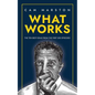 What Works: The Ten Best Ideas from the First 200 Episodes - Paperback