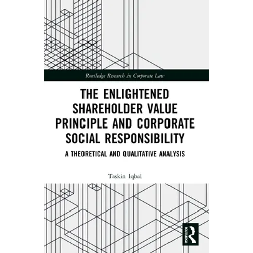 The Enlightened Shareholder Value Principle and Corporate Social Responsibility: A theoretical and qualitative analysis - Paperback