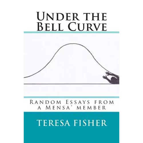 Under the Bell Curve: Random Essays from a Mensa(R) Member - Paperback
