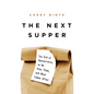The Next Supper: The End of Restaurants as We Knew Them, and What Comes After - Hardcover