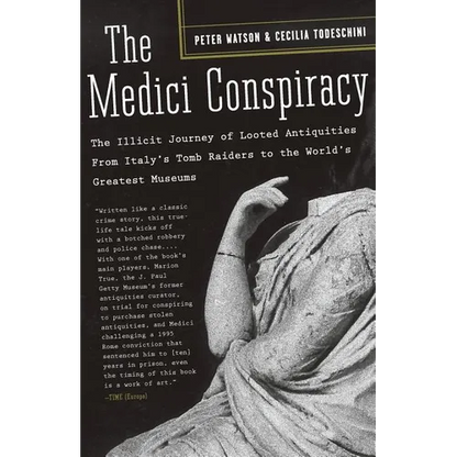 The Medici Conspiracy: The Illicit Journey of Looted Antiquities-from Italy's Tomb Raiders to the World's Greatest Museums - Paperback