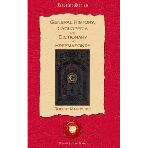 General History, Cyclopedia and Dictionary of Freemasonry - Paperback