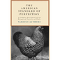 The American Standard of Perfection - A Complete Description of All Recognized Varieties of Fowls - Paperback