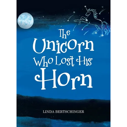 The Unicorn Who Lost His Horn - Hardcover