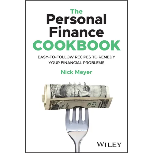 The Personal Finance Cookbook: Easy-To-Follow Recipes to Remedy Your Financial Problems - Paperback