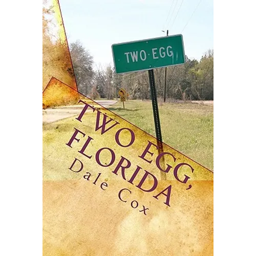 Two Egg, Florida: A Collection of Ghost Stories, Legends and Unusual Facts - Paperback