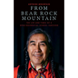 From Bear Rock Mountain: The Life and Times of a Dene Residential School Survivor - Hardcover