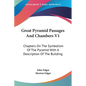 Great Pyramid Passages And Chambers V1: Chapters On The Symbolism Of The Pyramid With A Description Of The Building - Paperback