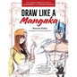 Draw Like a Mangaka: The Complete Beginner's Guide to Learning to Draw Manga - Paperback
