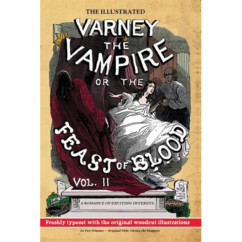 The Illustrated Varney the Vampire; or, The Feast of Blood - In Two Volumes - Volume II: Original Title: Varney the Vampyre - Hardcover