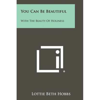 You Can Be Beautiful: With The Beauty Of Holiness - Paperback