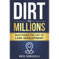 Dirt to Millions: Mastering the Art of Land Development - Paperback