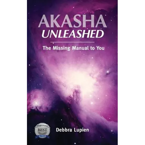 Akasha Unleashed: The Missing Manual to You - Paperback