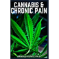 Cannabis and Chronic Pain: Cannabis Medicinal Guide to Terminate Chronic Pain - Paperback