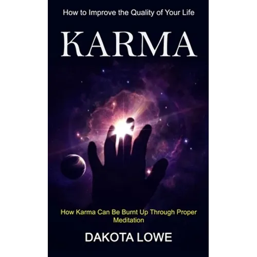 Karma: How to Improve the Quality of Your Life (How Karma Can Be Burnt Up Through Proper Meditation) - Paperback