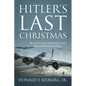 Hitler's Last Christmas: The Day the Entire Mighty 8th Air Force Entered the Battle of the Bulge - Paperback