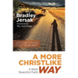 A More Christlike Way: A More Beautiful Faith - Paperback