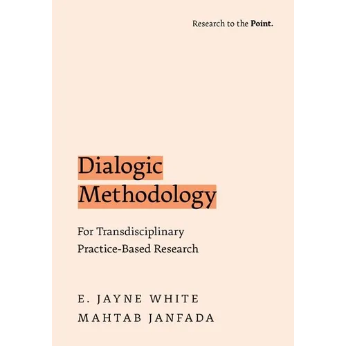 Dialogic Methodology for Transdisciplinary Practice-Based Research - Paperback
