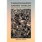 Caracoleando Among Worlds: Reconstructing Maya Worldviews in Chiapas - Hardcover