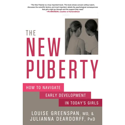 The New Puberty: How to Navigate Early Development in Today's Girls - Paperback