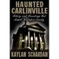Haunted Carlinville: History and Hauntings that Shaped Macoupin County - Paperback