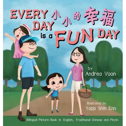 Every Day is a Fun Day 小小的幸福: Bilingual Picture Book in English, Traditional Chinese and Pinyin - Hardcover
