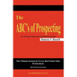 The ABC's of Prospecting: The Ultimate System for Every Real Estate Sales Professional - Paperback
