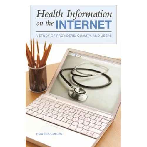 Health Information on the Internet: A Study of Providers, Quality, and Users - Paperback