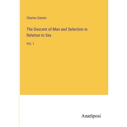 The Descent of Man and Selection in Relation to Sex: Vol. 1 - Paperback