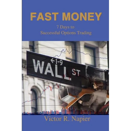 Fast Money: 7 Days to Successful Options Trading - Paperback