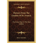 Flowers From The Garden Of St. Francis: For Every Day In The Year (1882) - Paperback
