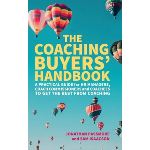 The Coaching Buyers' Handbook: A practical guide for HR managers, coach commissioners and coachees to get the best from coaching - Hardcover