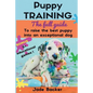 Puppy Training: The full guide to house breaking your puppy with crate training, potty training, puppy games & beyond - Paperback