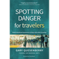 Spotting Danger for Travelers: Build Situational Awareness to Keep Safe While Traveling - Paperback