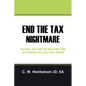 End the Tax Nightmare: Insider Secrets to Beat the IRS and Reduce your Tax Debt! - Paperback