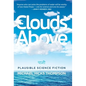 Clouds Above: Plausible Science Fiction - Hardcover