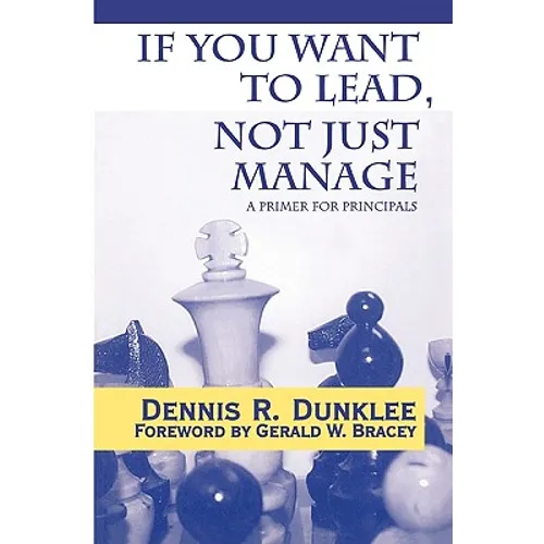If You Want to Lead, Not Just Manage: A Primer for Principals - Paperback