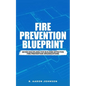 Fire Prevention Blueprint: Seven Disciplines for Building Effective Fire Prevention Organizations - Paperback