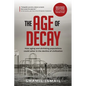 The Age of Decay: How Aging and Shrinking Populations Could Usher in the Decline of Civilization - Paperback