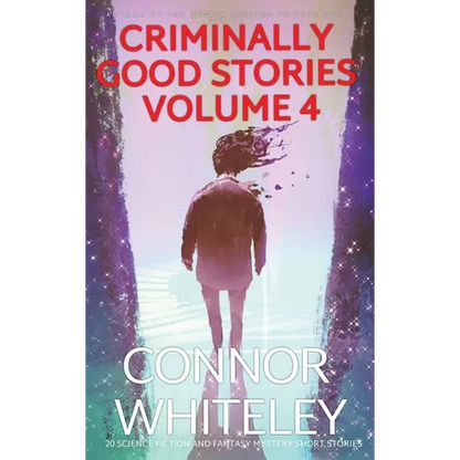 Criminally Good Stories Volume 4: 20 Science Fiction And Fantasy Mystery Short Stories - Hardcover