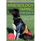 Kinesiology Taping for Dogs: The Complete Guide to Taping for Canine Health and Fitness - Paperback