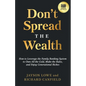 Don't Spread the Wealth: How to Leverage the Family Banking System to Own All the Gold, Make the Rules, and Enjoy Generational Riches - Paperback