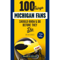 100 Things Michigan Fans Should Know & Do Before They Die - Paperback