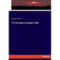 The Santiago Campaign 1898 - Paperback