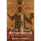 The Great Athanasius: An Introduction to His Life and Work - Hardcover